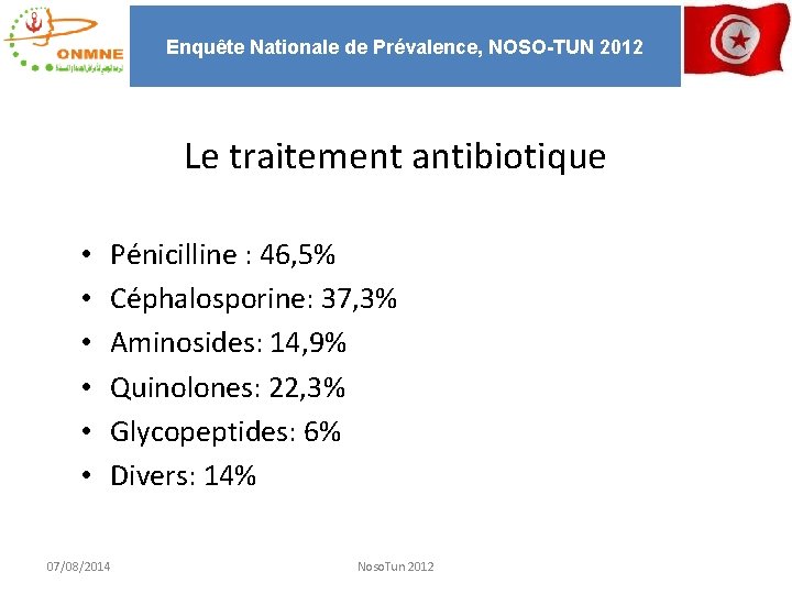 Enquête Nationale de Prévalence, NOSO-TUN 2012 Le traitement antibiotique • • • Pénicilline :