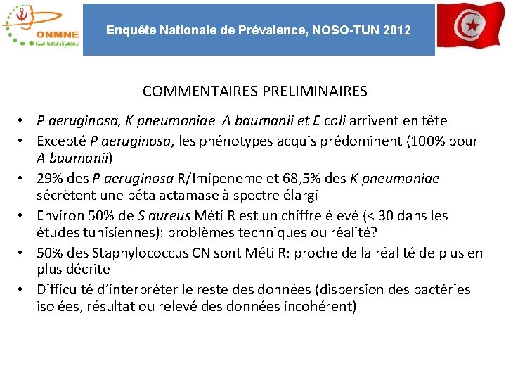 Enquête Nationale de Prévalence, NOSO-TUN 2012 COMMENTAIRES PRELIMINAIRES • P aeruginosa, K pneumoniae A