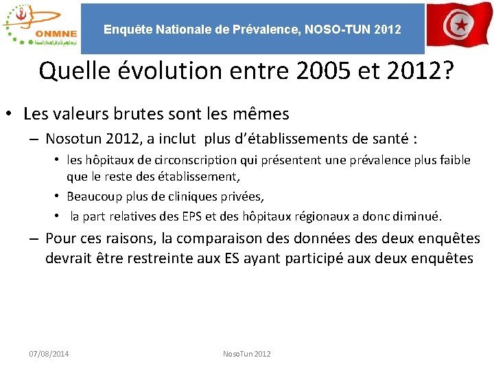 Enquête Nationale de Prévalence, NOSO-TUN 2012 Quelle évolution entre 2005 et 2012? • Les