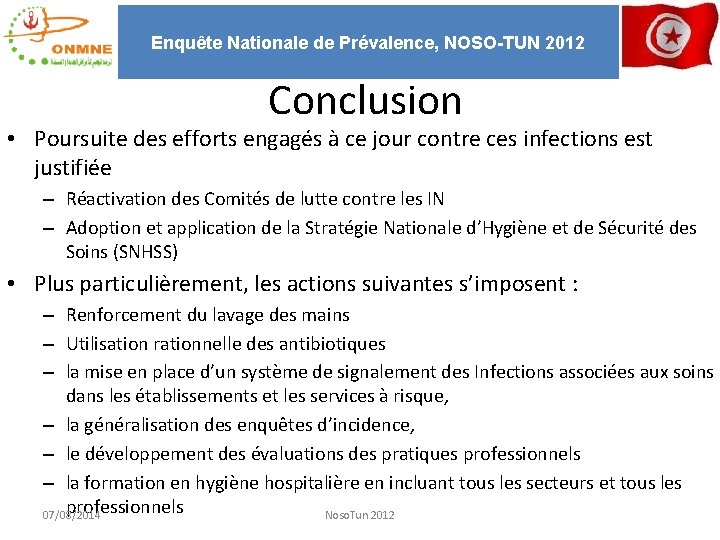 Enquête Nationale de Prévalence, NOSO-TUN 2012 Conclusion • Poursuite des efforts engagés à ce