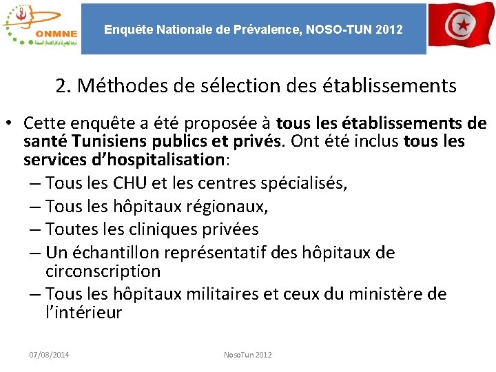 Enquête Nationale de Prévalence, NOSO-TUN 2012 2. Méthodes de sélection des établissements • Cette