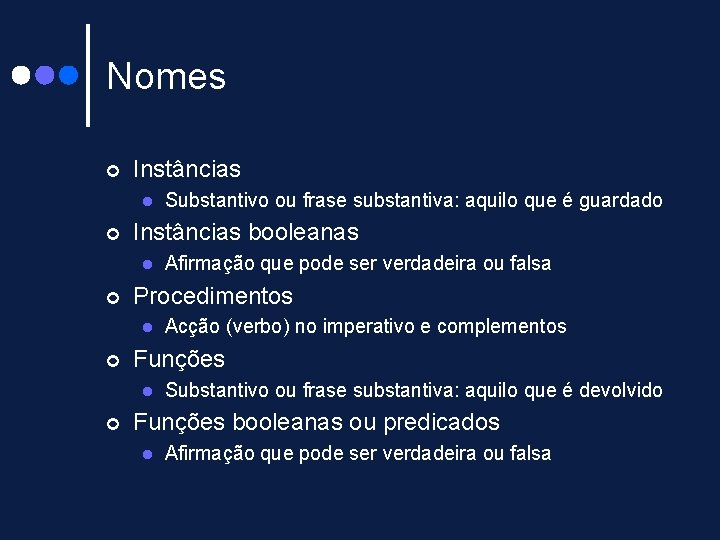 Nomes ¢ Instâncias l ¢ Instâncias booleanas l ¢ Acção (verbo) no imperativo e Nomes ¢ Instâncias l ¢ Instâncias booleanas l ¢ Acção (verbo) no imperativo e