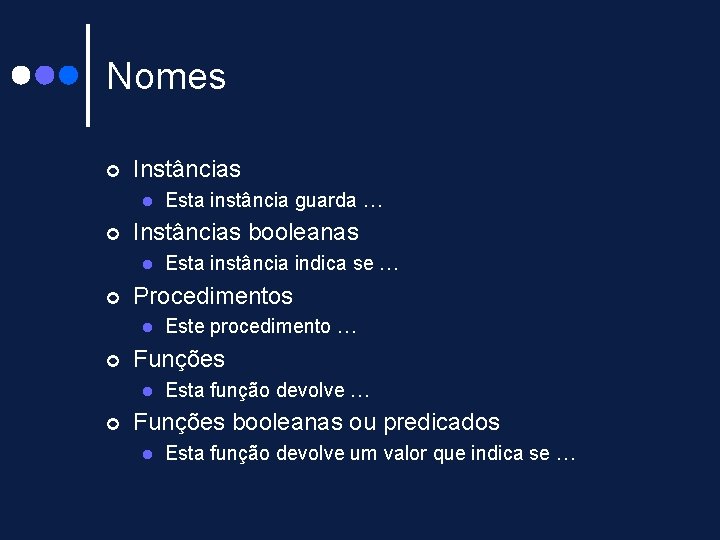 Nomes ¢ Instâncias l ¢ Instâncias booleanas l ¢ Este procedimento … Funções l Nomes ¢ Instâncias l ¢ Instâncias booleanas l ¢ Este procedimento … Funções l