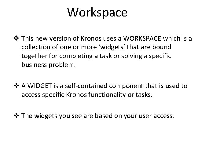 Workspace v This new version of Kronos uses a WORKSPACE which is a collection Workspace v This new version of Kronos uses a WORKSPACE which is a collection