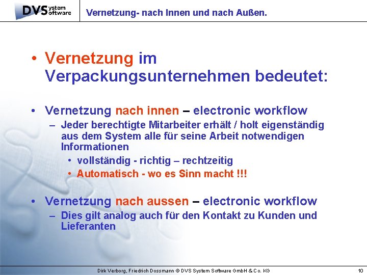 Vernetzung- nach Innen und nach Außen. • Vernetzung im Verpackungsunternehmen bedeutet: • Vernetzung nach