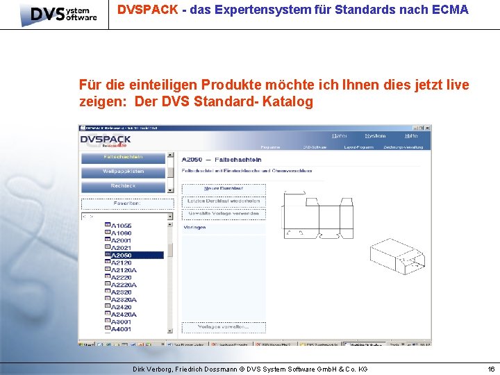 DVSPACK - das Expertensystem für Standards nach ECMA Für die einteiligen Produkte möchte ich