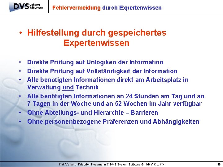 Fehlervermeidung durch Expertenwissen • Hilfestellung durch gespeichertes Expertenwissen • Direkte Prüfung auf Unlogiken der