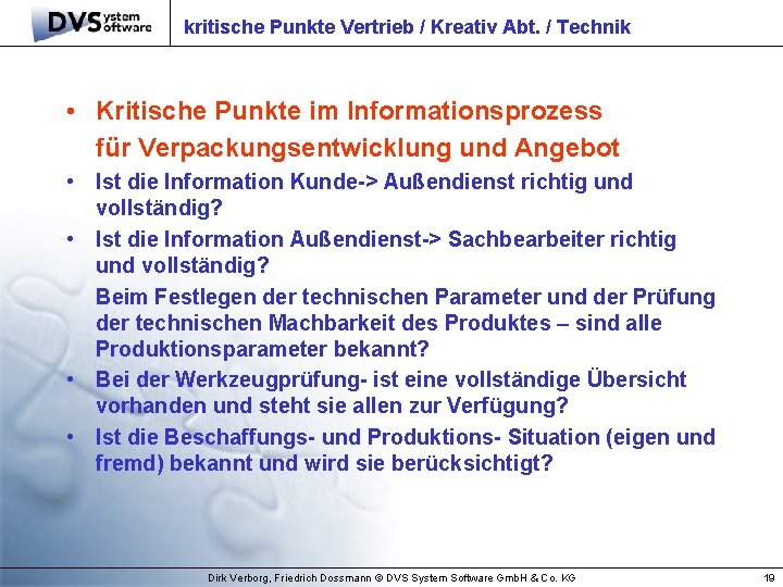 kritische Punkte Vertrieb / Kreativ Abt. / Technik • Kritische Punkte im Informationsprozess für