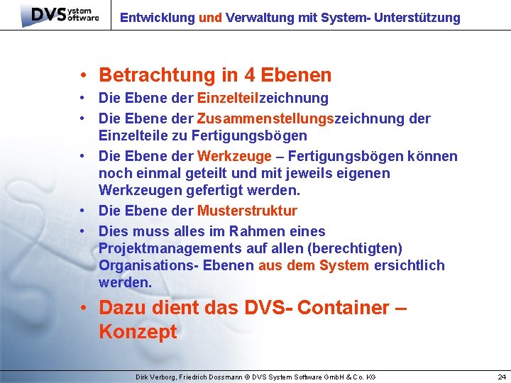 Entwicklung und Verwaltung mit System- Unterstützung • Betrachtung in 4 Ebenen • Die Ebene