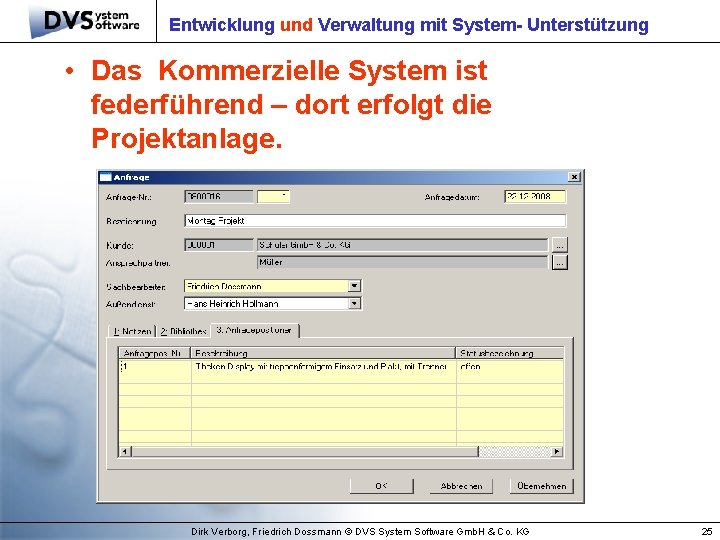 Entwicklung und Verwaltung mit System- Unterstützung • Das Kommerzielle System ist federführend – dort