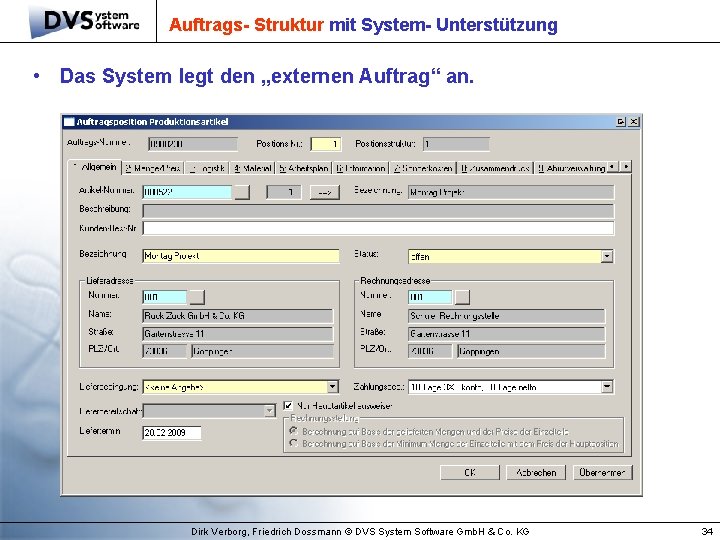 Auftrags- Struktur mit System- Unterstützung • Das System legt den „externen Auftrag“ an. Dirk
