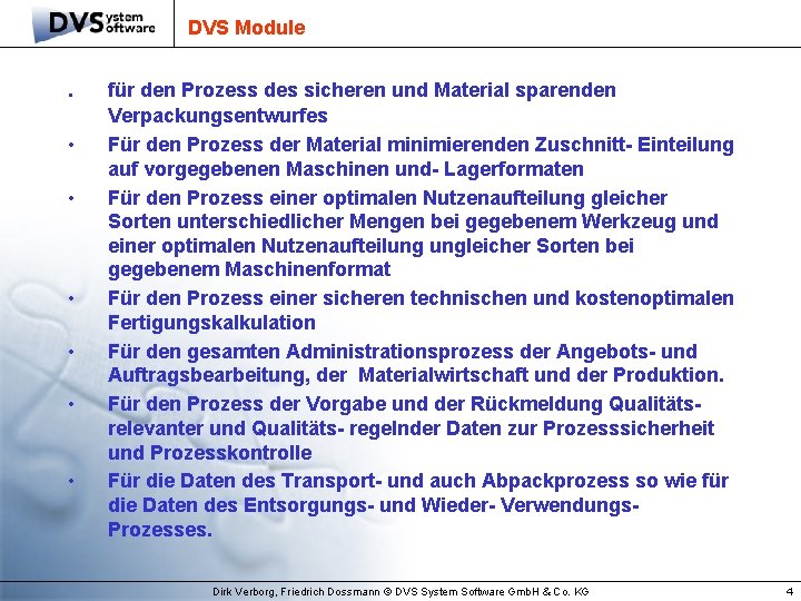 DVS Module . • • • für den Prozess des sicheren und Material sparenden