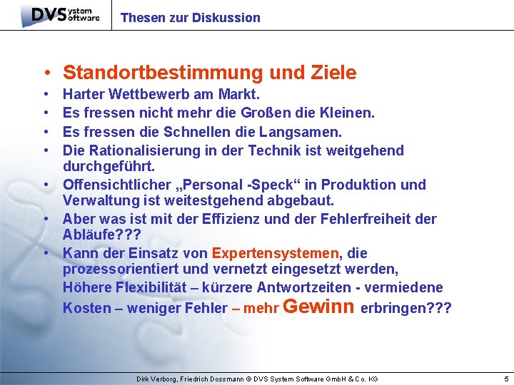 Thesen zur Diskussion • Standortbestimmung und Ziele • • Harter Wettbewerb am Markt. Es