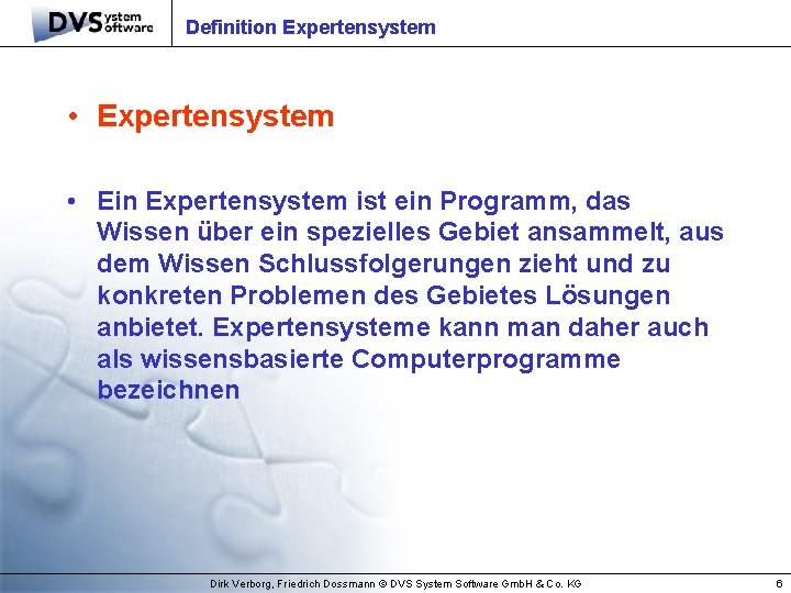 Definition Expertensystem • Expertensystem • Ein Expertensystem ist ein Programm, das Wissen über ein