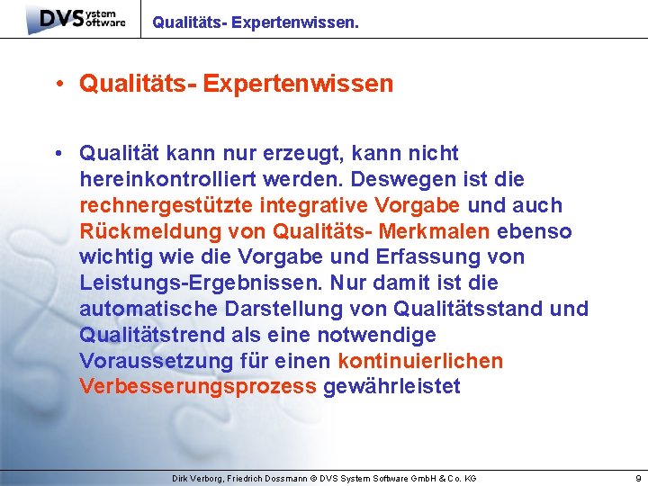 Qualitäts- Expertenwissen. • Qualitäts- Expertenwissen • Qualität kann nur erzeugt, kann nicht hereinkontrolliert werden.