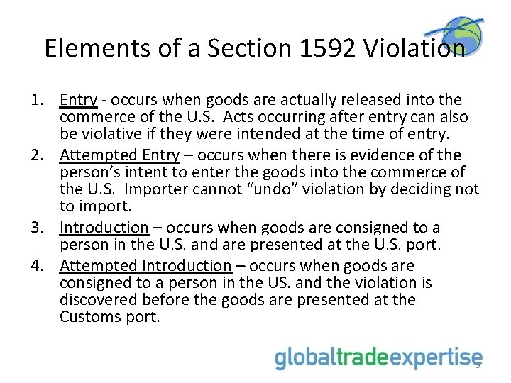 Elements of a Section 1592 Violation 1. Entry - occurs when goods are actually