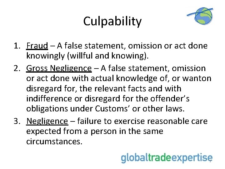 Culpability 1. Fraud – A false statement, omission or act done knowingly (willful and