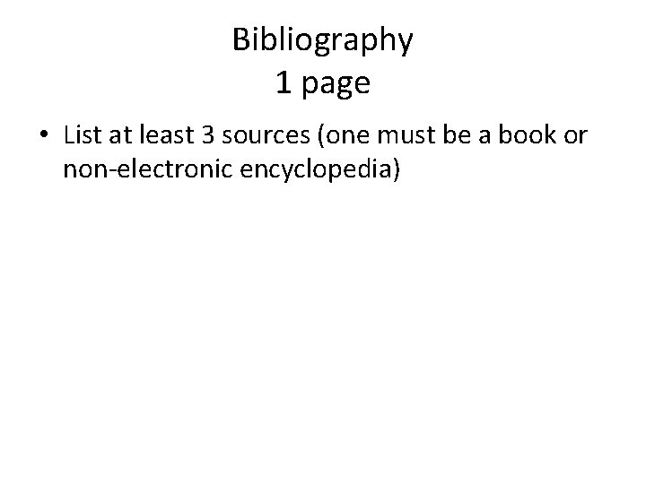 Bibliography 1 page • List at least 3 sources (one must be a book