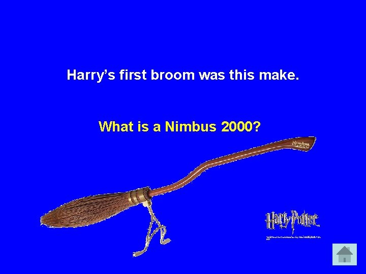 Harry’s first broom was this make. What is a Nimbus 2000? 