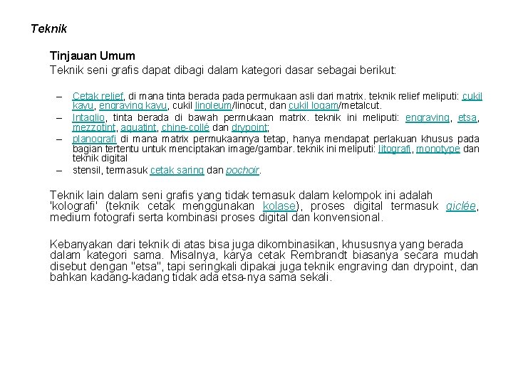 Teknik Tinjauan Umum Teknik seni grafis dapat dibagi dalam kategori dasar sebagai berikut: –