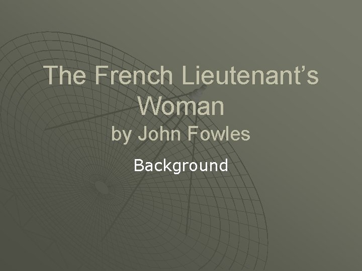 The French Lieutenant’s Woman by John Fowles Background 