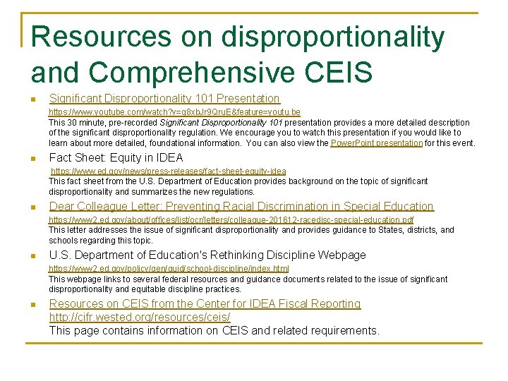 Resources on disproportionality and Comprehensive CEIS n Significant Disproportionality 101 Presentation https: //www. youtube.