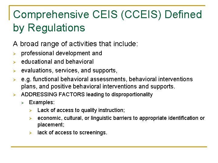 Comprehensive CEIS (CCEIS) Defined by Regulations A broad range of activities that include: Ø