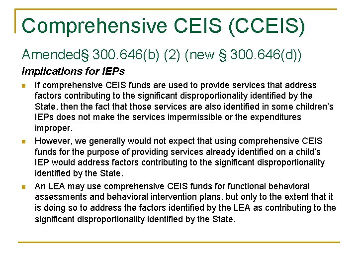 Comprehensive CEIS (CCEIS) Amended§ 300. 646(b) (2) (new § 300. 646(d)) Implications for IEPs