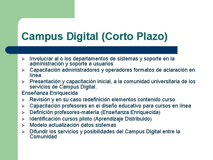 Campus Digital (Corto Plazo) Involucrar al o los departamentos de sistemas y soporte en