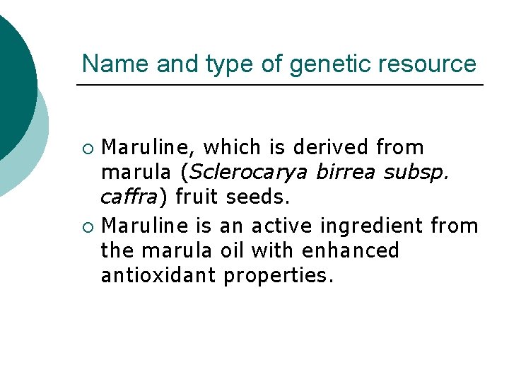Name and type of genetic resource Maruline, which is derived from marula (Sclerocarya birrea