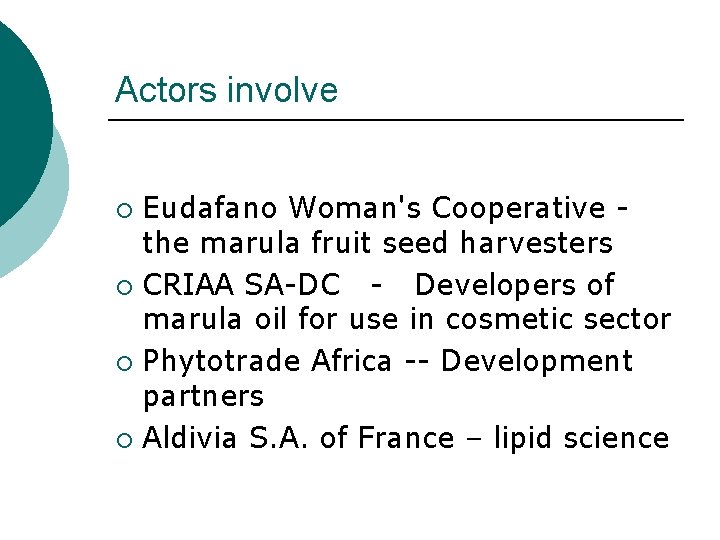 Actors involve Eudafano Woman's Cooperative the marula fruit seed harvesters ¡ CRIAA SA-DC -