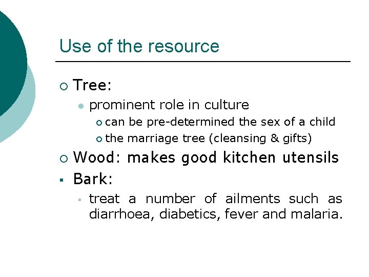 Use of the resource ¡ Tree: l prominent role in culture can be pre-determined