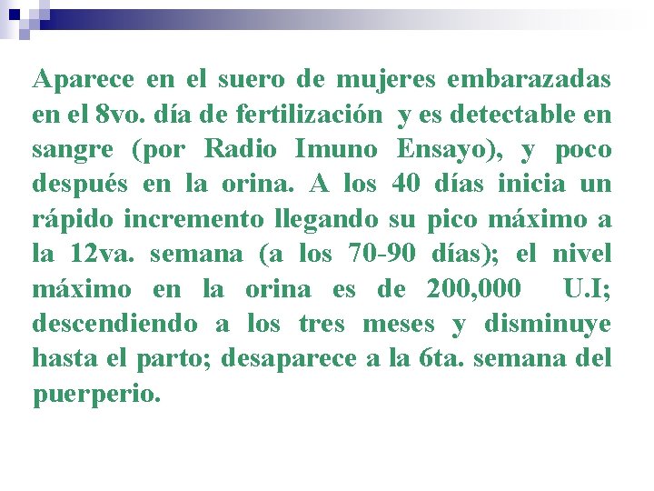 Aparece en el suero de mujeres embarazadas en el 8 vo. día de fertilización