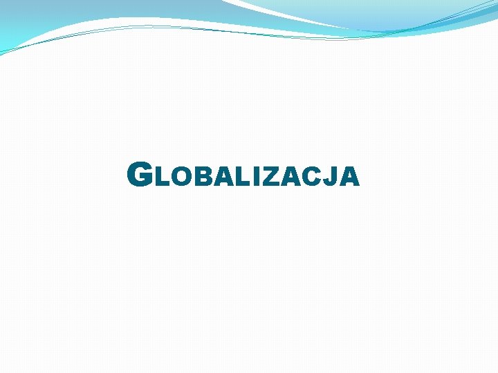 GLOBALIZACJA 