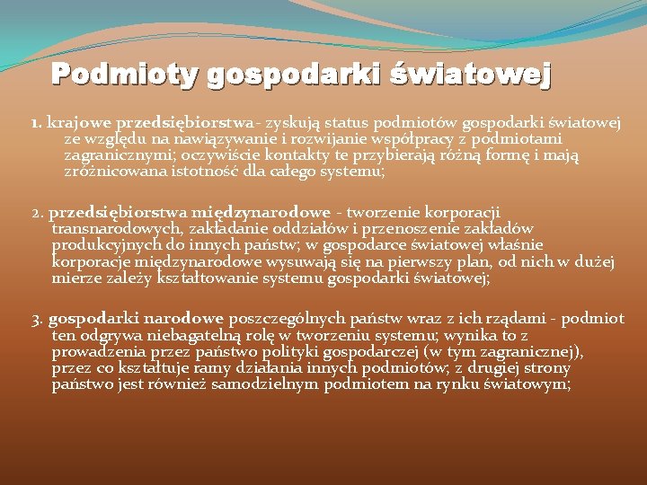 Podmioty gospodarki światowej 1. krajowe przedsiębiorstwa- zyskują status podmiotów gospodarki światowej ze względu na