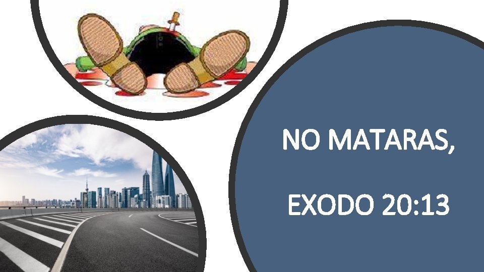 NO MATARAS, EXODO 20: 13 NO MATARAS, EXODO 20: 13