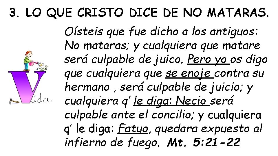 3. LO QUE CRISTO DICE DE NO MATARAS. Oísteis que fue dicho a los