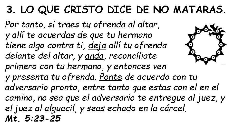 3. LO QUE CRISTO DICE DE NO MATARAS. Por tanto, si traes tu ofrenda
