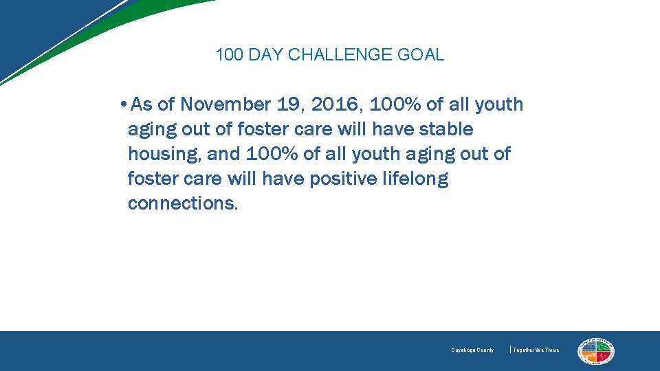 100 DAY CHALLENGE GOAL • As of November 19, 2016, 100% of all youth