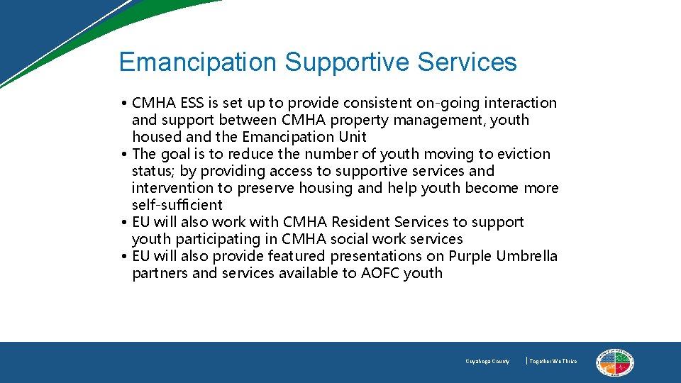 Emancipation Supportive Services • CMHA ESS is set up to provide consistent on-going interaction