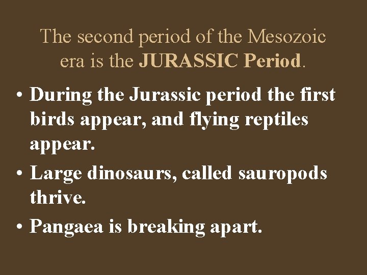 The second period of the Mesozoic era is the JURASSIC Period. • During the