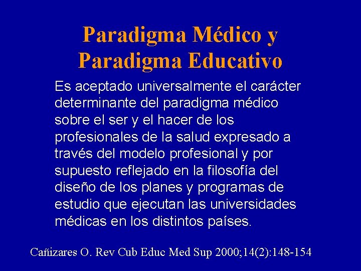 Paradigma Médico y Paradigma Educativo Es aceptado universalmente el carácter determinante del paradigma médico