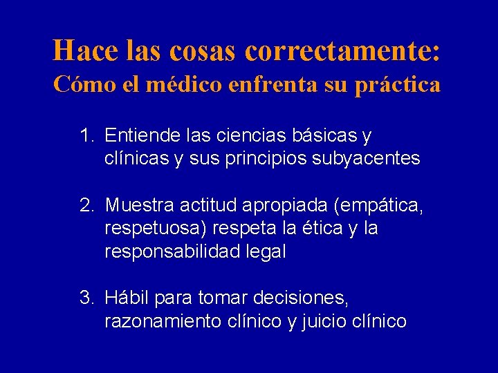 Hace las cosas correctamente: Cómo el médico enfrenta su práctica 1. Entiende las ciencias