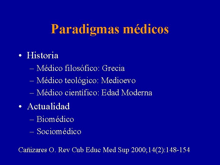 Paradigmas médicos • Historia – Médico filosófico: Grecia – Médico teológico: Medioevo – Médico