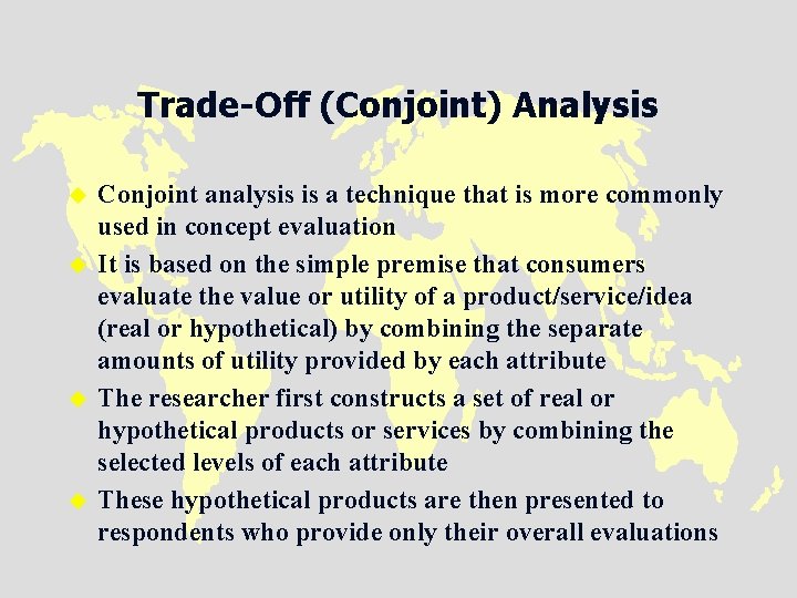 Trade-Off (Conjoint) Analysis u u Conjoint analysis is a technique that is more commonly