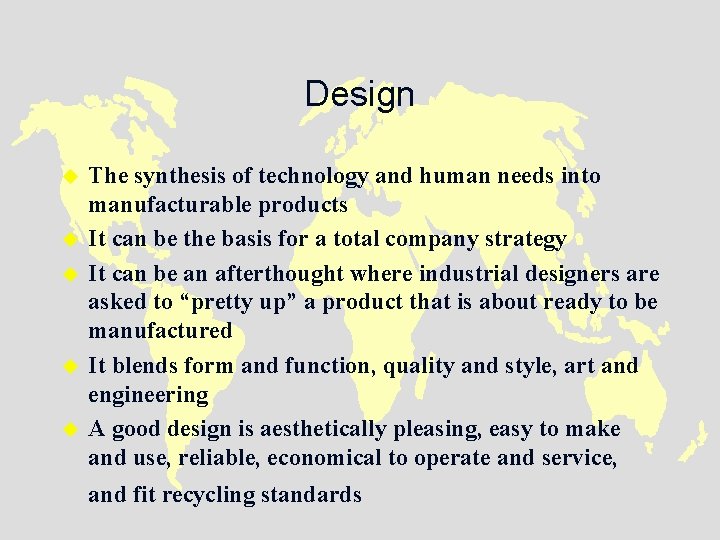 Design u u u The synthesis of technology and human needs into manufacturable products