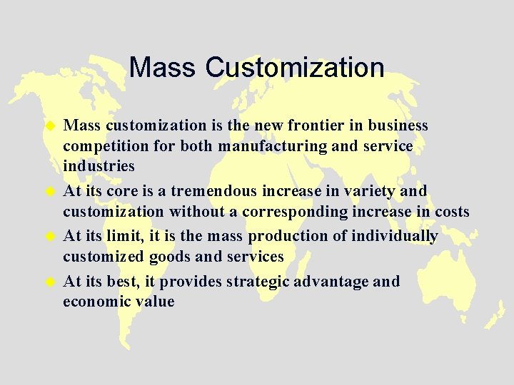 Mass Customization u u Mass customization is the new frontier in business competition for