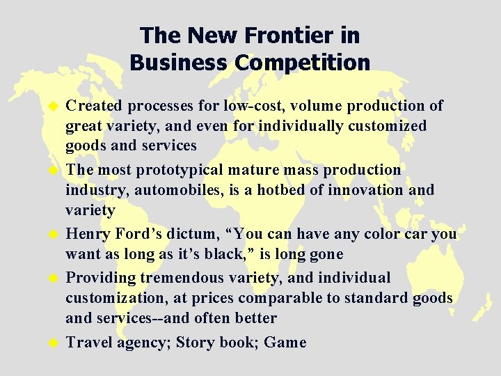 The New Frontier in Business Competition u u u Created processes for low-cost, volume