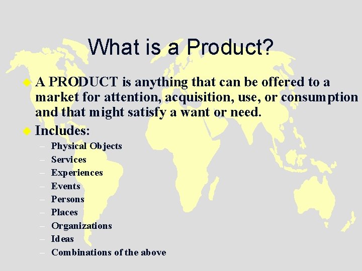 What is a Product? u. A PRODUCT is anything that can be offered to