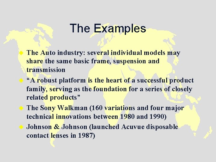 The Examples u u The Auto industry: several individual models may share the same